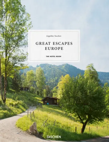 Angelika Taschen - Great Escapes Europe. The Hotel Book Angelika Taschen - Great Escapes Europe. The Hotel Book обложка книги