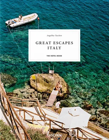 Angelika Tashen - Great Escapes Italy. The Hotel Book обложка книги