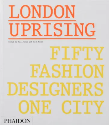 London Uprising. Fifty Fashion Designers, One City обложка книги