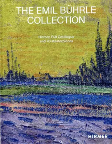 The Emil Buhrle Collection. History, Full Catalogue and 70 Masterpieces обложка книги