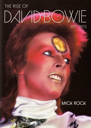 Mick Rock - The Rise of David Bowie. 1972-1973 обложка книги