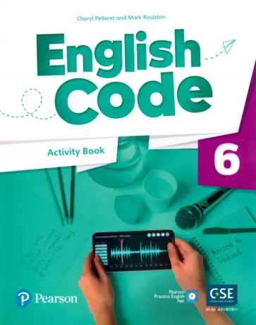 Pelteret, Roulston - English Code. Level 6. Activity Book with Audio QR Code and Pearson Practice English App Pelteret, Roulston - English Code. Level 6. Activity Book with Audio QR Code and Pearson Practice English App обложка книги