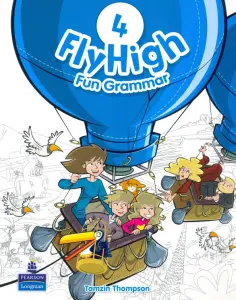 Tamzin Thompson - Fly High. Level 4. Fun Grammar Pupils Book Tamzin Thompson - Fly High. Level 4. Fun Grammar Pupils Book обложка книги