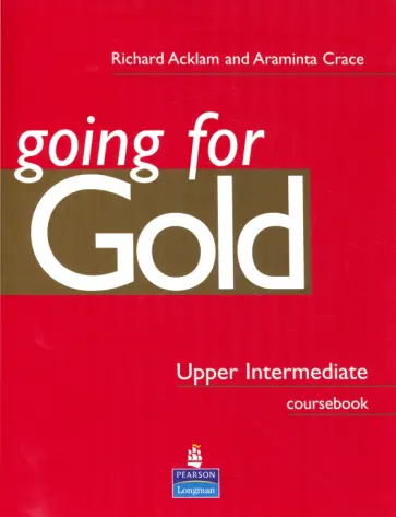 Acklam, Crace - Going for Gold. Upper-Intermediate. Coursebook обложка книги