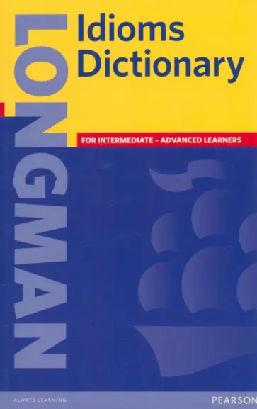 Longman Idioms Dictionary. For Intermediate - Advanced Learners обложка книги