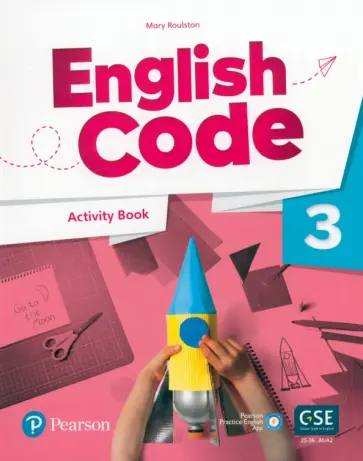 Mary Roulston - English Code. Level 3. Activity Book with Audio QR Code and Pearson Practice English App Mary Roulston - English Code. Level 3. Activity Book with Audio QR Code and Pearson Practice English App обложка книги