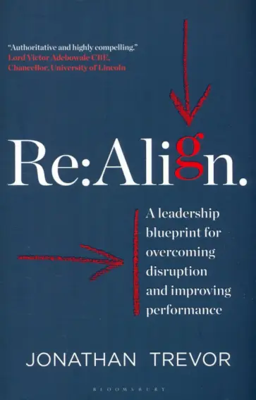 Jonathan Trevor - Re:Align. A Leadership Blueprint for Overcoming Disruption and Improving Performance обложка книги