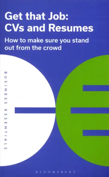 Get That Job. CVs and Resumes. How to make sure you stand out from the crowd обложка книги