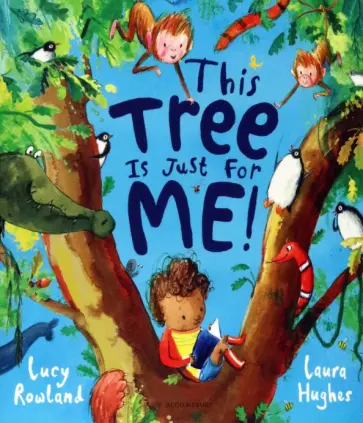 Lucy Rowland - This Tree is Just for Me! Lucy Rowland - This Tree is Just for Me! обложка книги