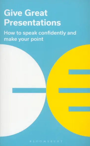 Give Great Presentations. How to speak confidently and make your point обложка книги