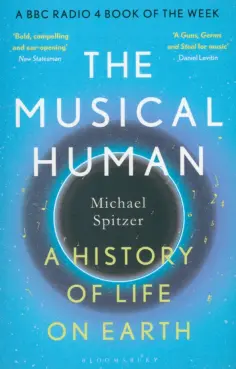 Michael Spitzer - The Musical Human. A History of Life on Earth обложка книги