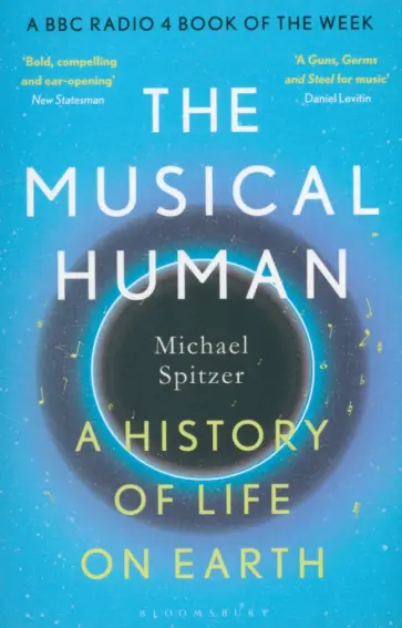 Michael Spitzer - The Musical Human. A History of Life on Earth Michael Spitzer - The Musical Human. A History of Life on Earth обложка книги