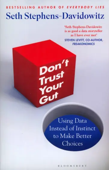 Seth Stephens-Davidowitz - Don't Trust Your Gut. Using Data Instead of Instinct to Make Better Choices обложка книги