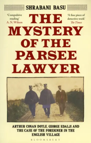 Shrabani Basu - The Mystery of the Parsee Lawyer. Arthur Conan Doyle, George Edalji and the Case of the Foreigner обложка книги