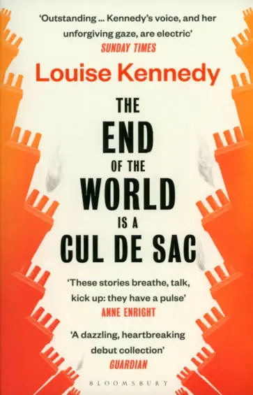 Louise Kennedy - The End of the World is a Cul de Sac Louise Kennedy - The End of the World is a Cul de Sac обложка книги