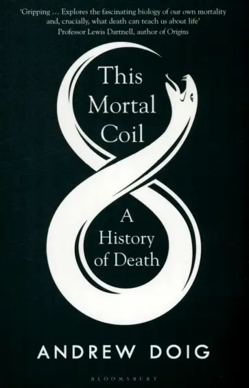 Andrew Doig - This Mortal Coil. A History of Death обложка книги