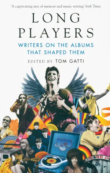 Tom Gatti - Long Players. Writers on the Albums That Shaped Them Tom Gatti - Long Players. Writers on the Albums That Shaped Them обложка книги