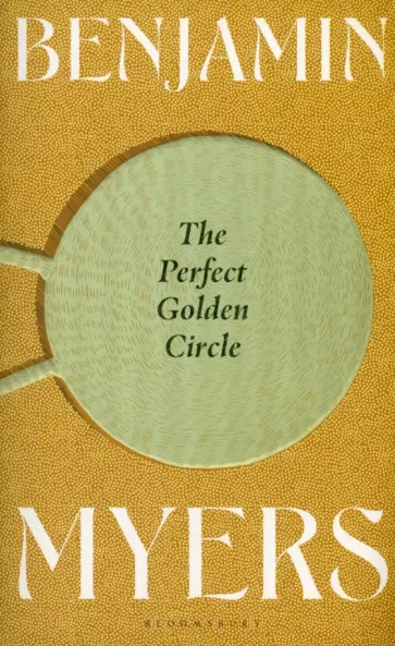 Benjamin Myers - The Perfect Golden Circle обложка книги