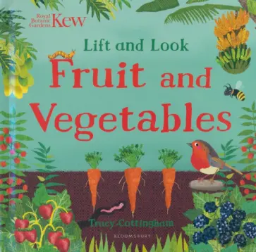 Tracy Cottingham - Kew. Lift and Look Fruit and Vegetables Tracy Cottingham - Kew. Lift and Look Fruit and Vegetables обложка книги