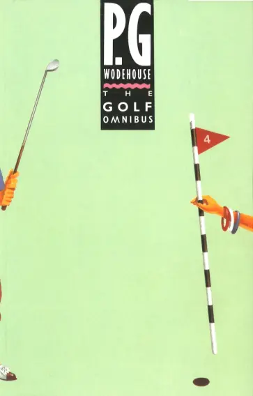 Pelham Wodehouse - The Golf Omnibus Pelham Wodehouse - The Golf Omnibus обложка книги