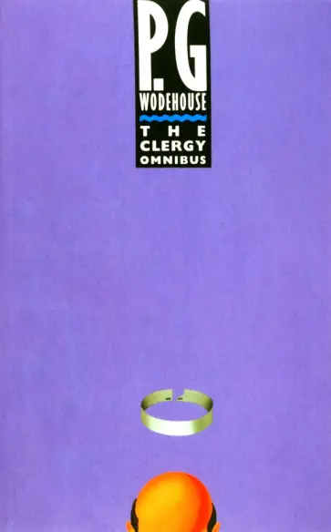Pelham Wodehouse - The Clergy Omnibus Pelham Wodehouse - The Clergy Omnibus обложка книги