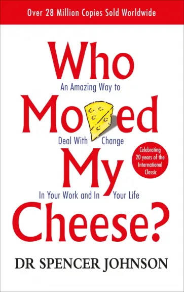 Spencer Johnson - Who Moved My Cheese? Spencer Johnson - Who Moved My Cheese? обложка книги
