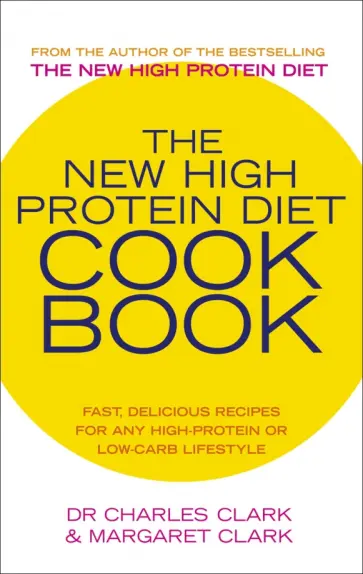 Clark, Clark - The New High Protein Diet Cookbook обложка книги