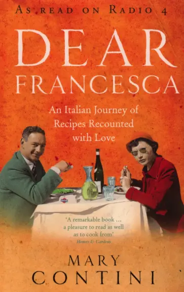 Mary Contini - Dear Francesca. An Italian Journey of Recipes Recounted with Love обложка книги