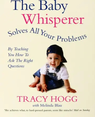 Hogg, Blau - The Baby Whisperer Solves All Your Problems. By teaching you have to ask the right questions Hogg, Blau - The Baby Whisperer Solves All Your Problems. By teaching you have to ask the right questions обложка книги