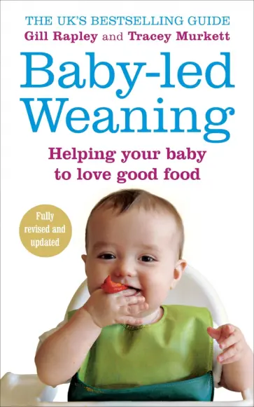 Rapley, Murkett - Baby-led Weaning. Helping Your Baby to Love Good Food Rapley, Murkett - Baby-led Weaning. Helping Your Baby to Love Good Food обложка книги