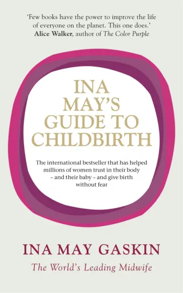 Ina Gaskin - Ina May's Guide to Childbirth Ina Gaskin - Ina May's Guide to Childbirth обложка книги