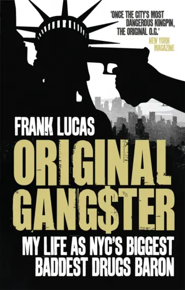 Frank Lucas - Original Gangster. My Life as NYC's Biggest Baddest Drugs Baron обложка книги