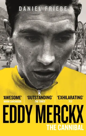 Daniel Friebe - Eddy Merckx. The Cannibal обложка книги