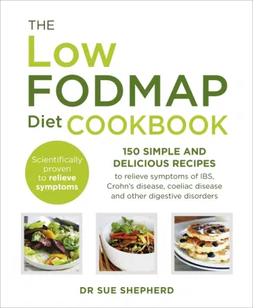 Sue Shepherd - The Low-FODMAP Diet Cookbook. 150 simple and delicious recipes to relieve symptoms of IBS Sue Shepherd - The Low-FODMAP Diet Cookbook. 150 simple and delicious recipes to relieve symptoms of IBS обложка книги