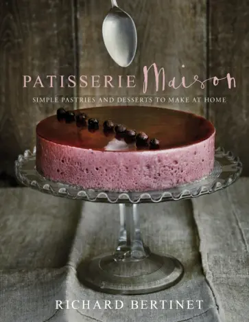 Richard Bertinet - Patisserie Maison. The step-by-step guide to simple sweet pastries for the home baker обложка книги