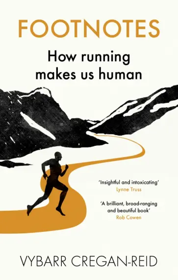Vybarr Cregan-Reid - Footnotes. How Running Makes Us Human обложка книги
