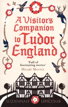 Suzannah Lipscomb - A Visitor's Companion to Tudor England обложка книги