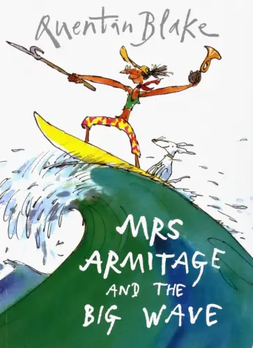 Quentin Blake - Mrs Armitage and the Big Wave Quentin Blake - Mrs Armitage and the Big Wave обложка книги