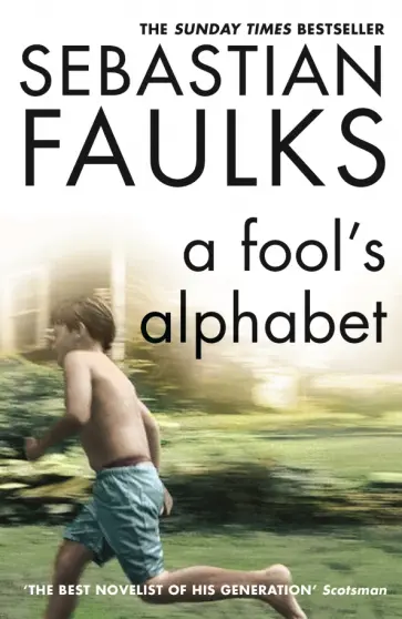 Sebastian Faulks - A Fool's Alphabet Sebastian Faulks - A Fool's Alphabet обложка книги