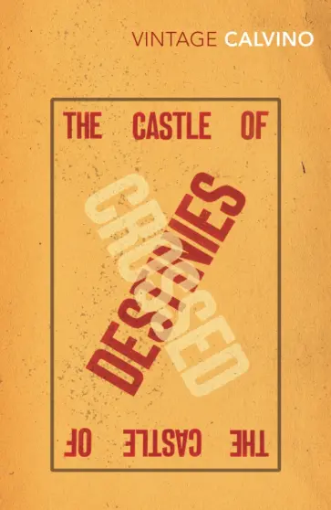 Italo Calvino - The Castle Of Crossed Destinies Italo Calvino - The Castle Of Crossed Destinies обложка книги