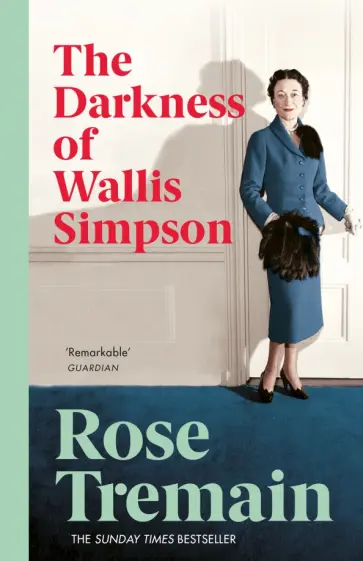 Rose Tremain - The Darkness of Wallis Simpson обложка книги