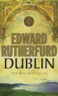 Edward Rutherfurd - Dublin обложка книги