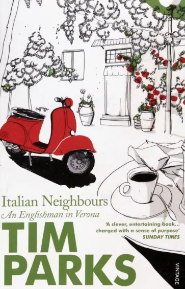 Tim Parks - Italian Neighbours. An Englishman in Verona обложка книги