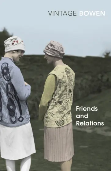 Elizabeth Bowen - Friends And Relations Elizabeth Bowen - Friends And Relations обложка книги