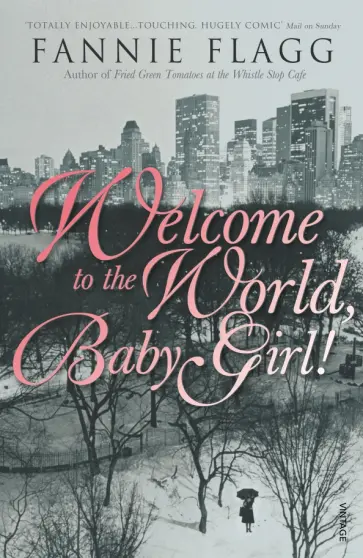 Fannie Flagg - Welcome to the World, Baby Girl! обложка книги
