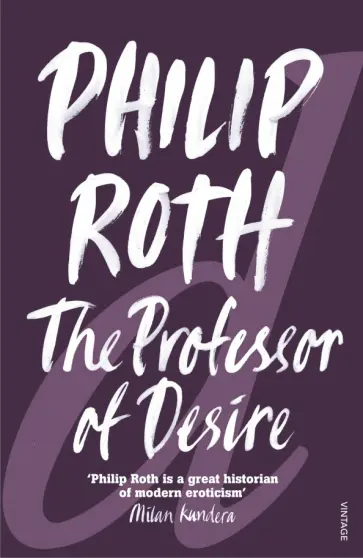 Philip Roth - The Professor of Desire обложка книги
