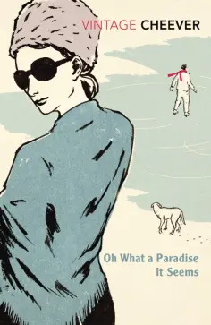John Cheever - Oh What A Paradise It Seems John Cheever - Oh What A Paradise It Seems обложка книги