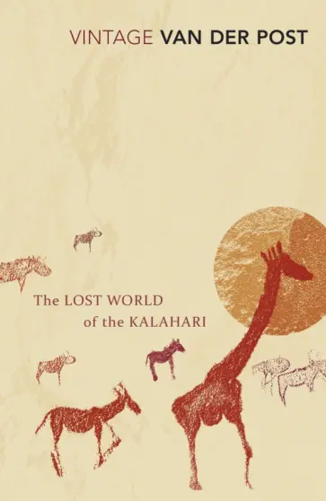 Van Der Post Laurens - The Lost World of the Kalahari Van Der Post Laurens - The Lost World of the Kalahari обложка книги