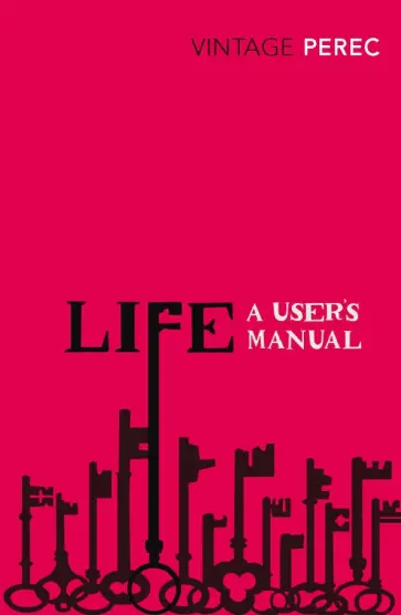 Georges Perec - Life. A User's Manual Georges Perec - Life. A User's Manual обложка книги