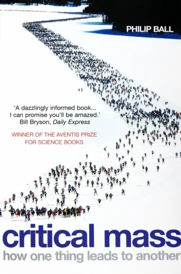 Philip Ball - Critical Mass. How One Thing Leads to Another обложка книги